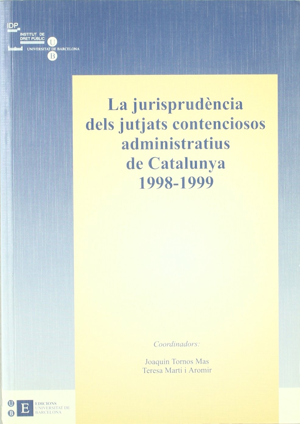 LA JURISORUDÈNCIA DELS JUTJATS CONTENCIOSOS ADMINISTATIUS DE CATALUNYA 1998-1999