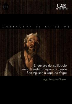 EL GÉNERO DEL SOLILOQUIO EN LA LITERATURA HISPÁNICA (DESDE SAN AGUSTÍN A LOPE DE VEGA)
