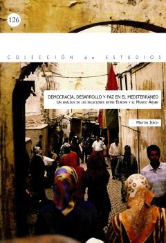 DEMOCRACIA, DESARROLLO Y PAZ EN EL MEDITERRANEO. UN ANÁLISIS DE LAS RELACIONES ENTRE EUROPA Y EL MUNDO ÁRABE.