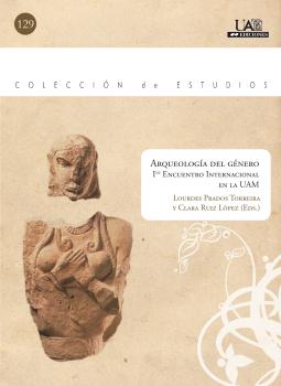 ARQUEOLOGÍA DEL GÉNERO. PRIMER ENCUENTRO INTERNACIONAL EN LA UAM