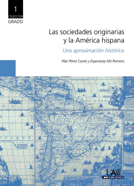 LAS SOCIEDADES ORIGINARIAS Y LA AMÉRICA HISPANA. UNA APROXIMACIÓN HISTÓRICA