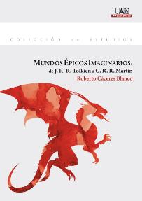 MUNDOS ÉPICOS IMAGINARIOS: DE J. R. R. TOLKIEN A G. R. R. MARTIN