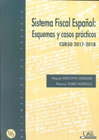 SISTEMA FISCAL ESPAÑOL: ESQUEMAS Y CASOS PRÁCTICOS CURSO 2017-2018