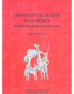 CERVANTES Y EL QUIJOTE EN LA MÚSICA. ESTUDIOS SOBRE LA RECPECIÓN DE UN MITO