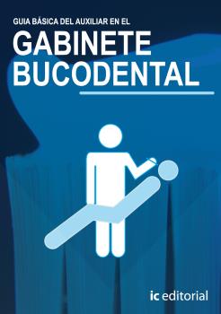 GUÍA BÁSICA DEL AUXILIAR EN EL GABINETE BUCODENTAL