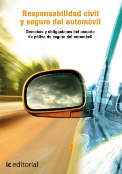 RESPONSABILIDAD CIVIL Y SEGURO DEL AUTOMÓVIL. DERECHOS Y OBLIGACIONES DEL USUARI