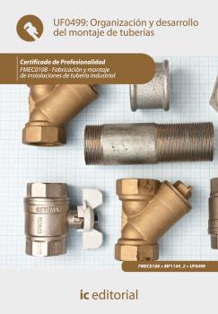 ORGANIZACIÓN Y DESARROLLO DEL MONTAJE DE TUBERÍAS. FMEC0108 - FABRICACIÓN Y MONT