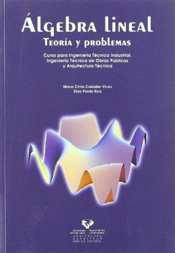 Algebra lineal. Teoría y problemas. Curso para Ingeniería Técnica Industrial, Ingeniería Técnica de Obras Públicas y Arquitectura Técnica