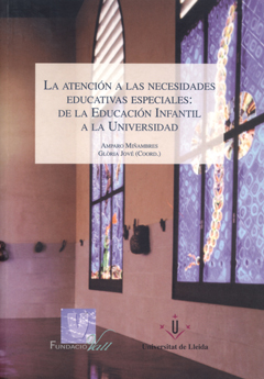 LA ATENCIÓN A LAS NECESIDADES EDUCATIVAS ESPECIALES: DE LA EDUCACIÓN INFANTIL A LA UNIVERSIDAD