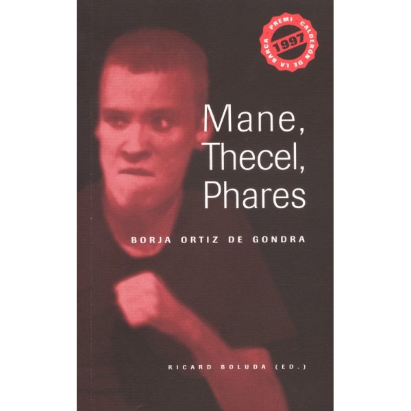 MANE, THECEL, PHARES, BORJA ORTIZ DE GONDRA