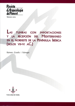 LAS TUMBAS CON IMPORTACIONES Y LA RECEPCIÓN DEL MEDITERRÁNEO EN EL NORDESTE DE LA PENÍNSULA IBÉRICA (SIGLOS VII-VI A.C.).