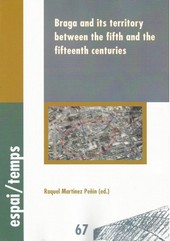 BRAGA AND ITS TERRITORY BETWEEN THE FIFTH AND THE FIFTEENTH CENTURIES