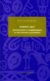 ROBERTO ARLT: INNOVACIÓN Y COMPROMISO.