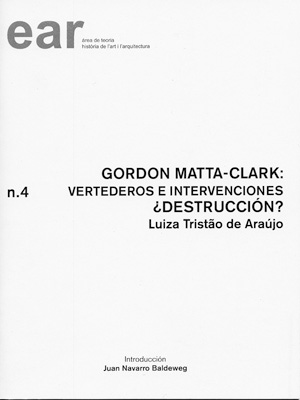 GORDON MATTA-CLARK: VERTEDEROS E INTERVENCIONES. ¿DESTRUCCIÓN?