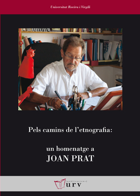 PELS CAMINS DE L'ETNOGRAFIA: UN HOMENATGE A JOAN PRAT