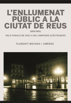 L'ENLLUMENAT PÚBLIC A LA CIUTAT DE REUS (1855-1965)