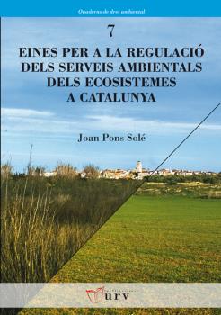 EINES PER A LA REGULACIÓ DELS SERVEIS AMBIENTALS DELS ECOSISTEMES A CATALUNYA