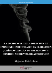 LA INCIDENCIA DE LA DIRECTIVA DE EMISIONES INDUSTRIALES EN EL RÉGIMEN JURÍDICO CATALÁN DE PREVENCIÓN Y CONTROL AMBIENTAL DE ACTIVIDADES