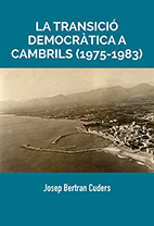 LA TRANSICIÓ DEMOCRÁTICA A CAMBRILS (1975-1983)  VOL 138