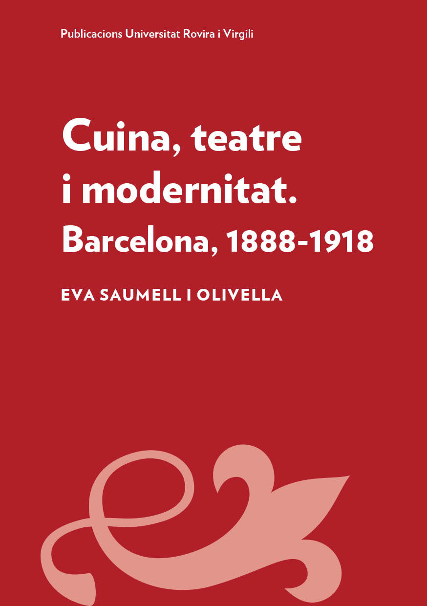 CUINA, TEATRE I MODERNITAT. BARCELONA, 1888-1918