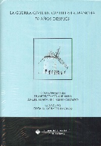 LA GUERRA CIVIL EN CASTILLA LA MANCHA 70 AÑOS DESPUÉS