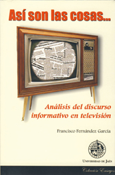 ASÍ SON LAS COSAS. ANÁLISIS DEL DISCURSO INFORMATIVO EN TELEVISIÓN