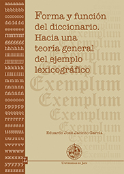 FORMA Y FUNCIÓN DEL DICCIONARIO. HACIA UNA TEORÍA GENERAL DEL EJEMPLO LEXICOGRÁFICO