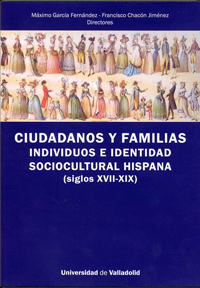 CIUDADANOS Y FAMILIAS. INDIVIDUOS E IDENTIDAD SOCIOCULTURAL HISPANA (SIGLOS XVII-XIX)