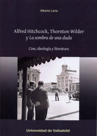 ALFRED HITCHCOCK, THORNTON WILDER Y "LA SOMBRA DE UNA DUDA". CINE, IDEOLOGÍA Y LITERATURA