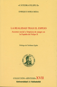 REALIDAD TRAS EL ESPEJO, LA. ASCENSO SOCIAL Y LIMPIEZA DE SANGRE EN LA ESPAÑA DE FELIPE II