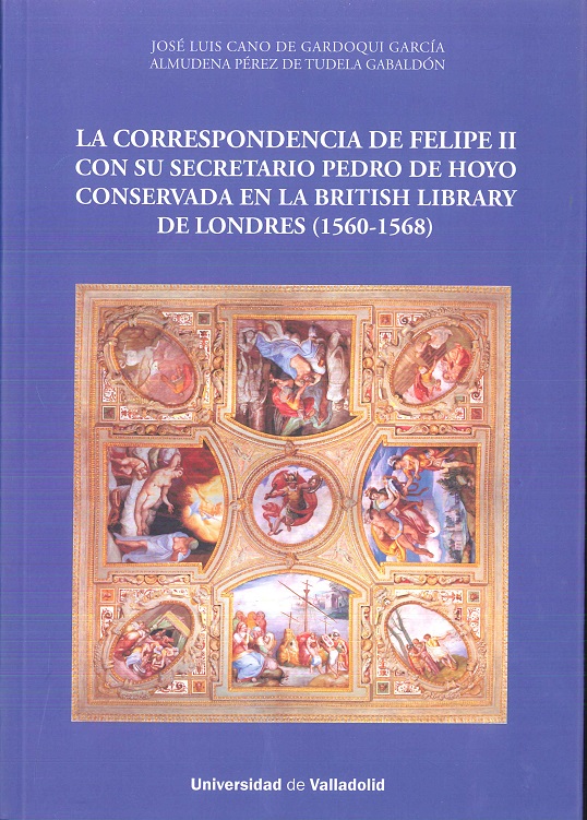 LA CORRESPONDENCIA DE FELIPE II CON SU SECRETARIO PEDRO DE HOYO