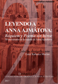 LEYENDO A ANNA AJMÁTOVA: RÉQUIEM Y POEMA SIN HÉROE