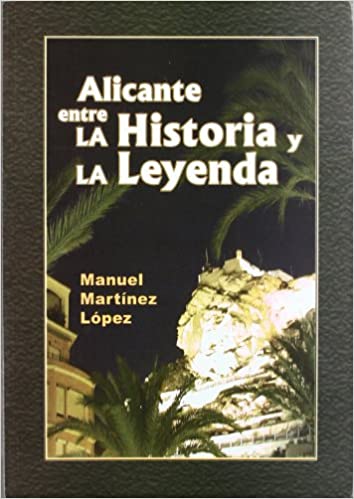 ALICANTE ENTRE LA HISTORIA Y LA LEYENDA