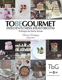 TO BE GOURMET ESTILO EN TU MESA IDEAS Y RECETAS