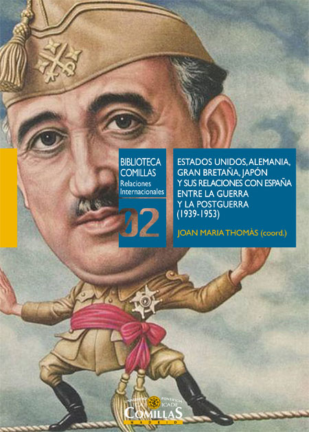 ESTADOS UNIDOS, ALEMANIA, GRAN BRETAÑA, JAPÓN Y SUS RELACIONES CON ESPAÑA ENTRE LA GUERRA Y LA POSTGUERRA ( 1939-1953)