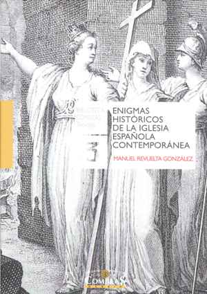 ENIGMAS HISTÓRICOS DE LA IGLESIA ESPAÑOLA CONTEMPORÁNEA