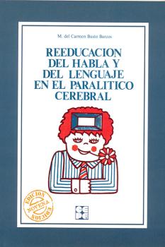 REEDUCACION DEL HABLA Y DEL LENGUAJE EN EL PARALITICO CEREBRAL