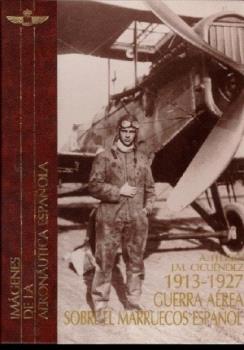1913-1927 GUERRA AÉREA SOBRE EL MARRUECOS ESPAÑOL