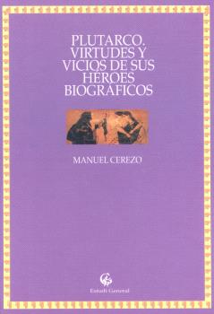 PLUTARCO, VIRTUDES I VICIOS DE SUS HÉROES BIOGRÁFICOS.