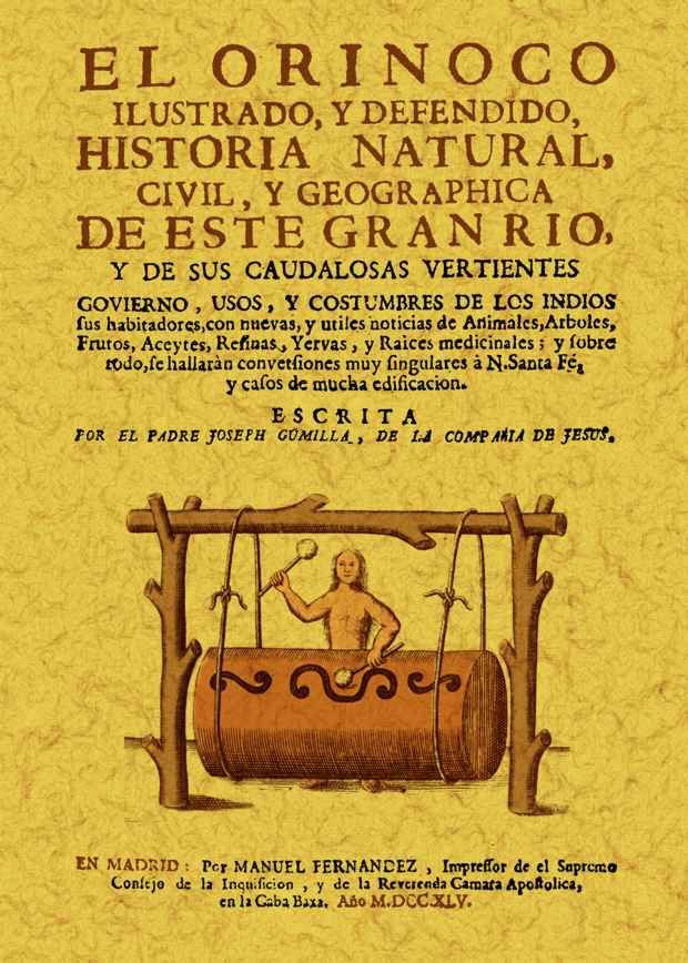 EL ORINOCO ILUSTRADO Y DEFENDIDO, HISTORIA NATURAL, CIVIL Y GEOGRAPHICA DE ESTE GRAN RIO Y DE SUS CAUDALOSAS VERTIENTES.