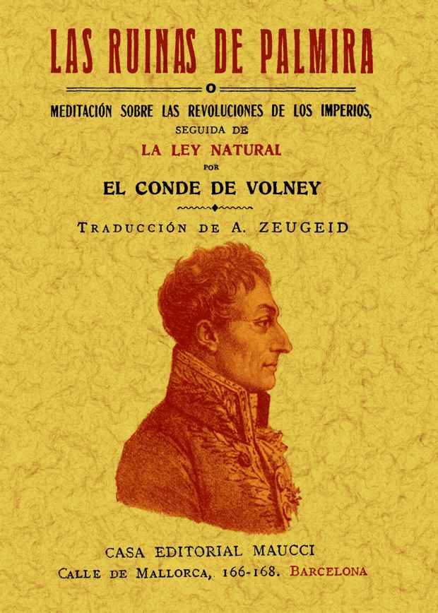 LAS RUINAS DE PALMIRA O MEDITACIÓN SOBRE LAS REVOLUCIONES DE LOS IMPERIOS SEGUIDA DE LA LEY NATURAL.