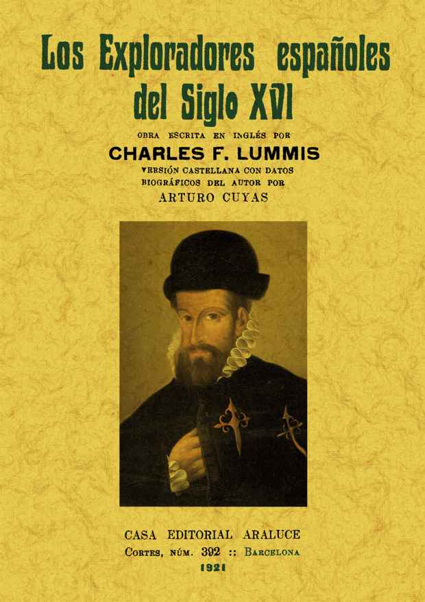 LOS EXPLORADORES ESPAÑOLES DEL SIGLO XVI: VINDICACIÓN DE LA ACCIÓN COLONIZADORA ESPAÑOLA EN AMÉRICA.