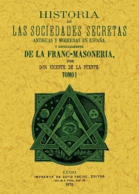 HISTORIA DE LAS SOCIEDADES 3 TOMOS  SECRETAS ANTIGUAS Y MODERNAS EN ESPAÑA, ESPECIALMENTE DE LA FRANC-MASONERIA