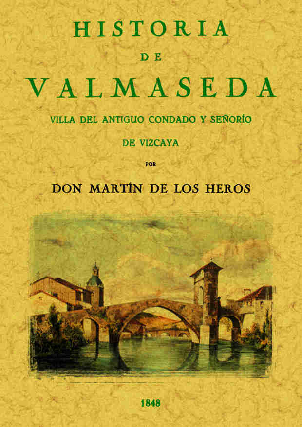 HISTORIA DE VALMASEDA. VILLA DEL ANTIGUO CONDADO Y SEÑORIO DE VIZCAYA