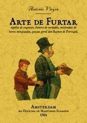 ARTE DE FURTAR, ESPELHO DE ENGANOS, THEATRO DE VERDADES, MOSTRADOR DE HORAS MINGUADS, GAZUA GERAL DOS REYNOS DE PORTUGAL