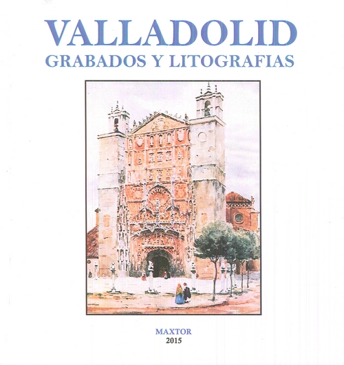 VALLADOLID. GRABADOS Y LITOGRAFÍAS