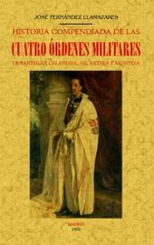 HISTORIA COMPENDIADA DE LAS CUATRO ÓRDENES MILITARES DE SANTIAGO, CALATRAVA, ALCÁNTARA Y MONTESA