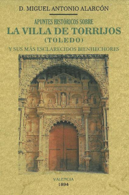 APUNTES HISTÓRICOS SOBRE LA VILLA DE TORRIJOS (TOLEDO) Y SUS MÁS ESCLARECIDOS BIENHECHORES