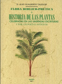 FLORA BIBLICO-POETICA O HISTORIA DE LAS PLANTAS CELEBRADAS EN LAS SAGRADAS ESCRITURAS