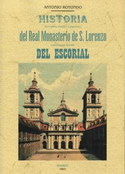 HISTORIA DEL REAL MONASTERIO DE S. LORENZO COMÚNMENTE LLAMADO DEL ESCORIAL